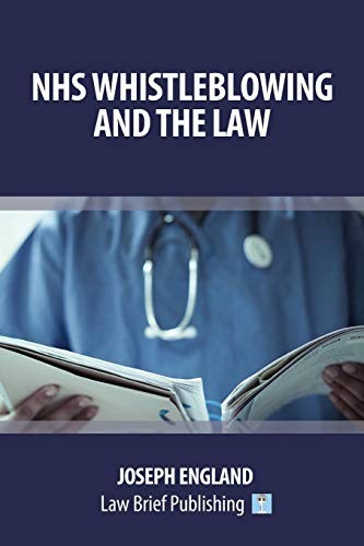NHS Whistleblowing and the Law,Joseph England