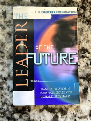 The Leader of the Future: New Visions, Strategies and Practices 