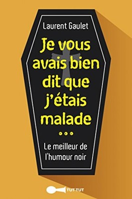 Je vous avais bien dit que j'étais malade : le meilleur de l'humour noir|Leduc.s