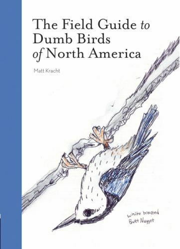 The Field Guide to Dumb Birds of America - 1452174032, paperback, Matt Kracht