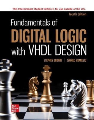 Fundamentals of Digital Logic with VHDL Design ISE 4th Edition by Stephen Brown