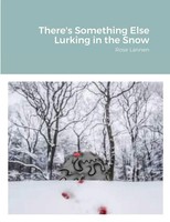 Rose Lannen | There's Something Else Lurking In The Snow | Taschenbuch (2021)