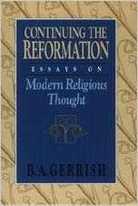 Continuing the Reformation by B. A. Gerrish - 9780226288703