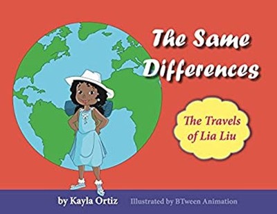 The Same Differences: The Travels of Lia Liu Kayla Ortiz