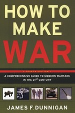 How to Make War: A Comprehensive Guide to Modern Warfare in the Twenty-first...
