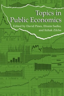 Topics in Public Economics Theoretical and Applied Analysis by David Pines