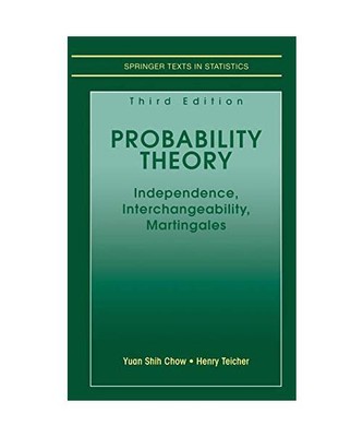 Probability Theory: Independence, Interchangeability, Martingales, Henry Teicher