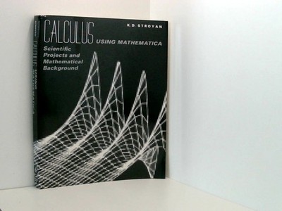 Calculus Using Mathematica: Scientific Projects and Mathematical Background Stro