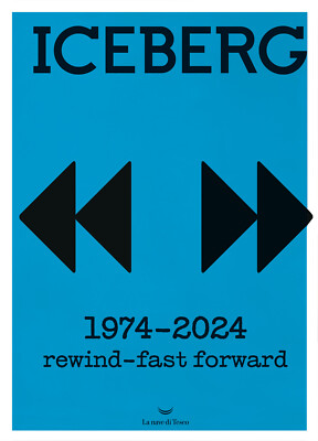 Iceberg. 1974-2024. Rewind-fast forward. Ediz. a colori - Flaccavento A. (cur.)