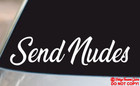 SEND NUDES Vinyl Decal Car Truck Sticker Rear Window Bumper LOWERED DRIFT JDM