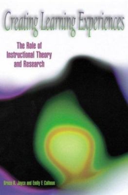 Creating Learning Experiences: The Role of Instructional Theory and Research