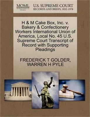 H & M Cake Box, Inc. V. Bakery & Confectionery Workers International Union of Am