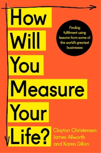 Clayton Christensen James Allworth Karen  How Will You Measure Your (Tascabile)