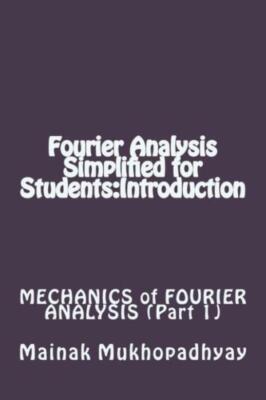 Fourier Analysis Simplified For Students: Introduction