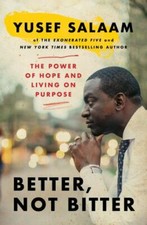 Better, Not Bitter : The Power of Hope and Living on Purpose by Yusef Salaam ...