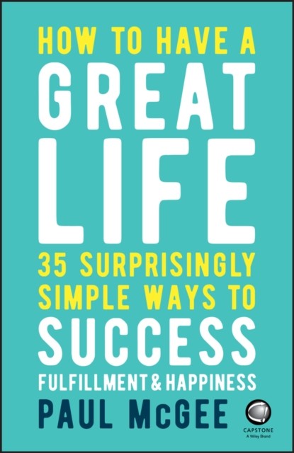 How to Have a Great Life: 35 Surprisingly Simple Ways to Success, Fulfillment a - Image 3