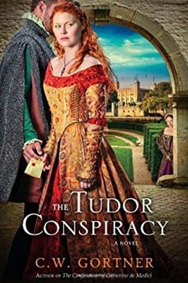 The Tudor Conspiracy : A Novel Paperback C. W. Gortner