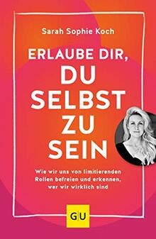 Erlaube dir, du selbst zu sein: Wie wir uns von lim... | Buch | Zustand sehr gut