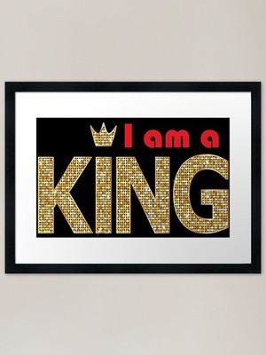 I Am A King Equality Framed Art Pri Framed Wall Art Poster Canvas Print Picture
