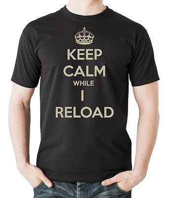 Keep Calm While I Reload t Shirt Funny Tshirt Keep Calm Style