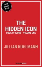 The Hidden Icon: Book of Icons - Volume One (Book of Icons, 1) by Kuhlmann, Jil