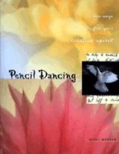 Pencil Dancing: New Ways to Spark Your Creative Spirit by Mari Messer: New
