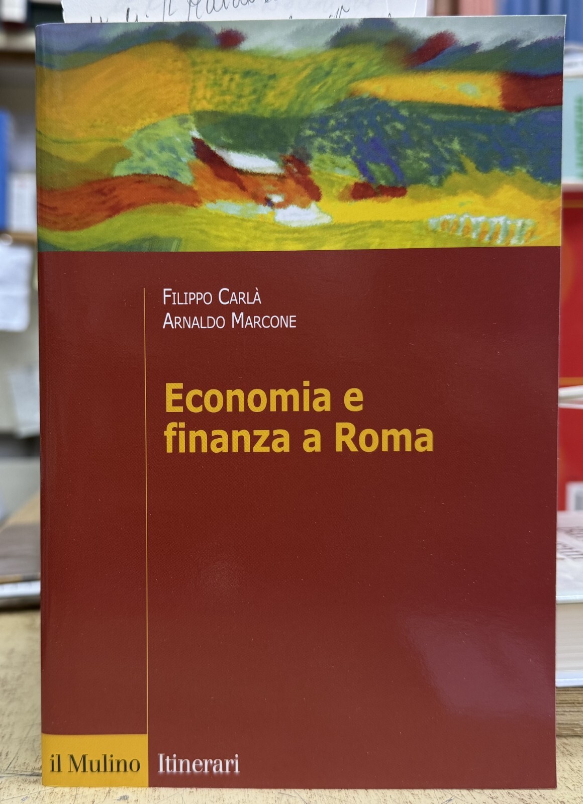 (Cultura Classica) F. Carlà, A. Marcone - ECONOMIA E FINANZA A ROMA - I EDIZIONE