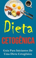 Dieta CetogêNica Guia Para Iniciantes De Uma Dieta CetogêNica Editora Era Buch