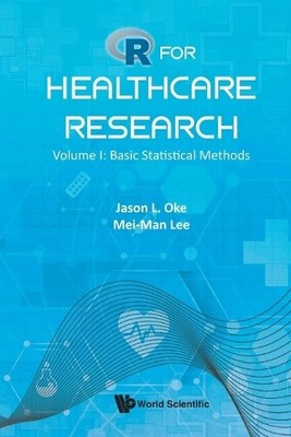 R For Healthcare Research - Volume I: Basic Statistical Metho... - 9781800617315