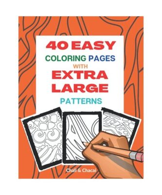 40 Easy Coloring Pages With Extra Large Patterns 40 b/w unique XL