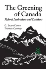 The Greening Of Canada: Federal Institutions And Decisions