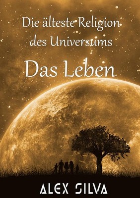 Die älteste Religion des Universums | Alex Silva | deutsch