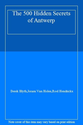 The 500 Hidden Secrets of Antwerp,Derek Blyth,Joram Van Holen,Ro