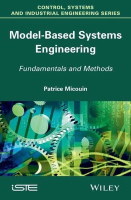 Model Based Systems Engineering : Fundamentals and Methods, Hardcover by Mico...