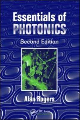 Essentials of Photonics (Optical And Quantum Electronics) by 