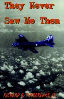 They Never Saw Me Then - Hardcover By Timberlake, Richard H, Jr - GOOD