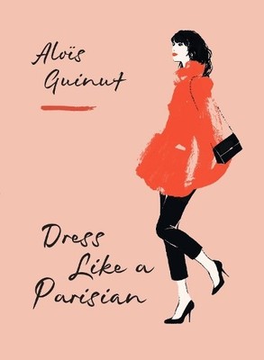 Aloïs Guinut Dress Like a Parisian (Hardback) (UK IMPORT)