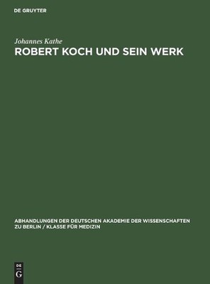 Johannes Kathe Robert Koch Und Sein Werk (Hardback)