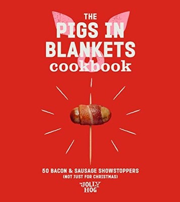 The Pigs in Blankets Cookbook: 50 Bacon and Sau, Hog=-