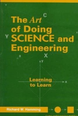 Art of Doing Science and Engineering : Learning to Learn Richard