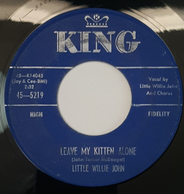 45 RPM R&B LITTLE WILLIE JOHN ''LEAVE MY KITTEN ALONE /LET NOBODY LOVE YOU''