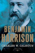 Benjamin Harrison: The American - Hardcover, by Charles W. Calhoun; - Good