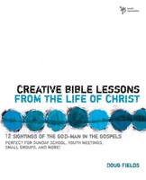 Doug Fields | The Creative Bible Lessons From The Life Of Christ | Taschenbuch