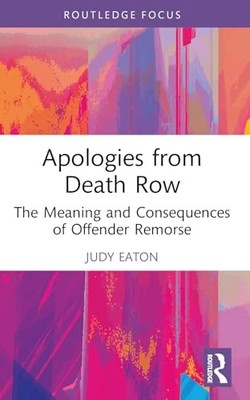 Apologies from Death Row: The Meaning and Consequences of Offender Remorse by J