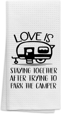 Love is Staying Together After Trying to Park The Camper Highly Absorbent