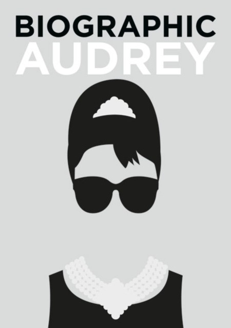 Biographic: Audrey Great Lives in Graphic Form by Sophie Collins (Hardback Book)