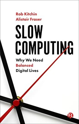 Alistair Fraser - Slow Computing   Why We Need Balanced Digital Lives  - X555z
