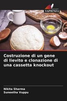 Nikita Sharma (U. A.) | Costruzione Di Un Gene Di Lievito E Clonazione Di Una...