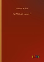 Sir Wilfrid Laurier Peter Mcarthur