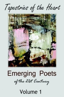 Various Authors - Tapestries of the Heart   Emerging Poets of the 21st - X555z